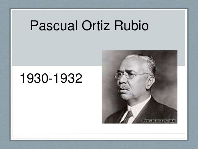 1930 A 1932 Pascual Ortiz Rubio