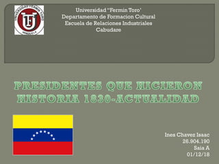 Universidad“Fermin Toro’
Departamento de Formacion Cultural
Escuela de Relaciones Industriales
Cabudare
Ines Chavez Isaac
26.904.190
Saia A
01/12/18
 