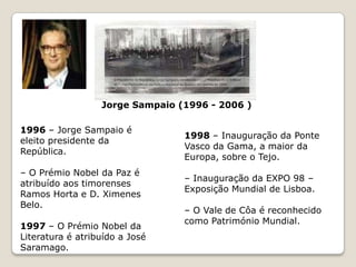 Mário Soares (1986-1996) 1986 – Mário Soares vence as eleições presidenciais (51,8%), à segunda volta, contra Freitas do Amaral.198723 de Fevereiro- Morre o cantor Zeca Afonso.17 de Agosto - o XI Governo Constitucional tomou posse tendo sido constituído pelo Partido Social-Democrata, com base nos resultados das eleições de 18 de Julho de 1987. Terminou o seu mandato a 31 de Outubro de 1991.É nomeado Primeiro-Ministro Aníbal Cavaco Silva.29 de Agosto  - Rosa Mota é campeã do mundo da maratona, em Roma.