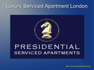 Luxury Serviced Apartment LondonLuxury Serviced Apartment London
http://www.presidentialapartments.co.uk
 