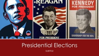 Presidential Elections
SUBTITLE
 