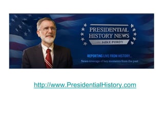 http://www.PresidentialHistory.com
 