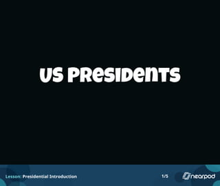 Lesson: Presidential Introduction 1/5
 