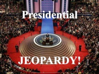 Presidential



                        JEOPARDY!
S2C13 Jeopardy Review
 