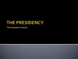 The President’s Powers
 