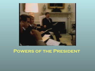 Powers of the President
 
