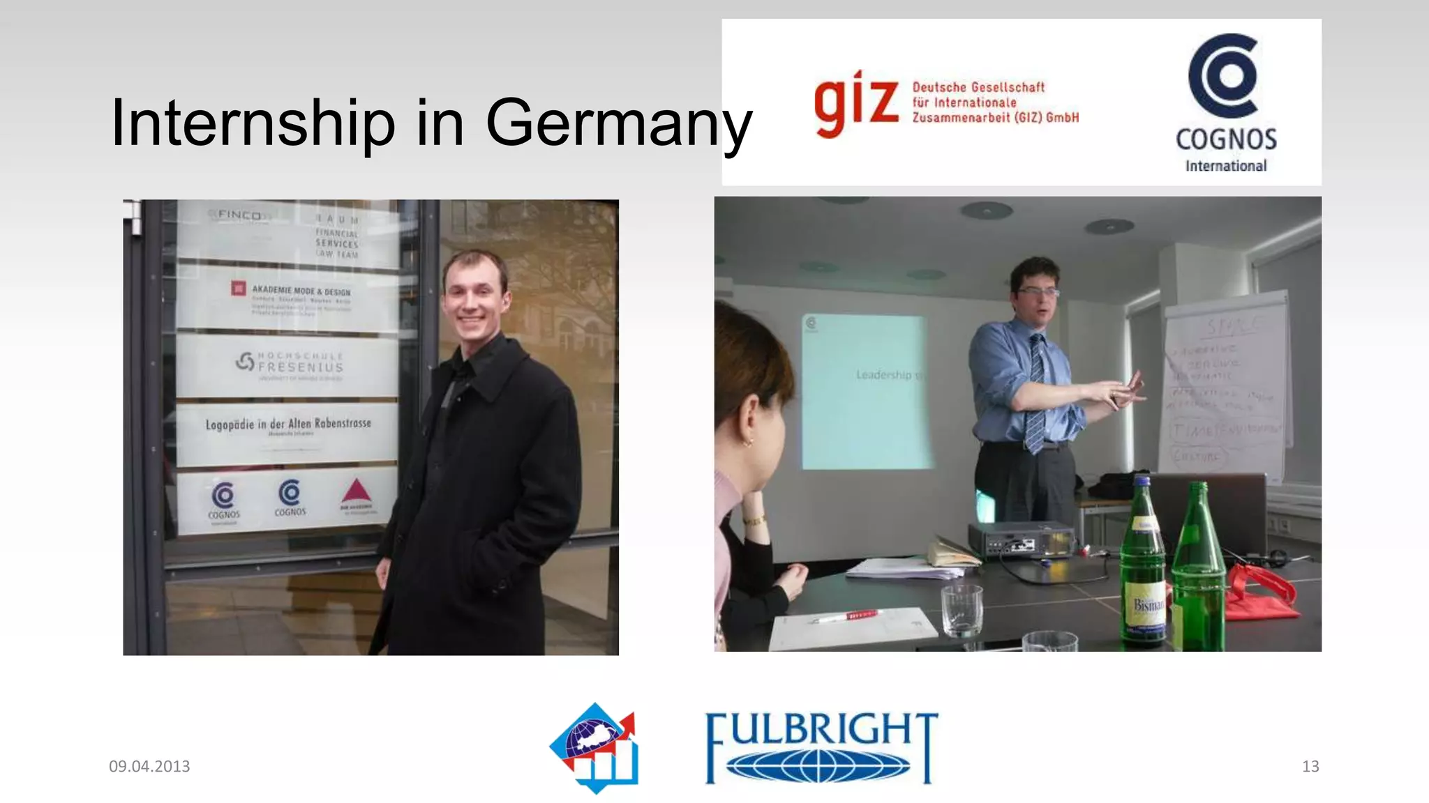 Internship in Germany




11.04.2013              13
 