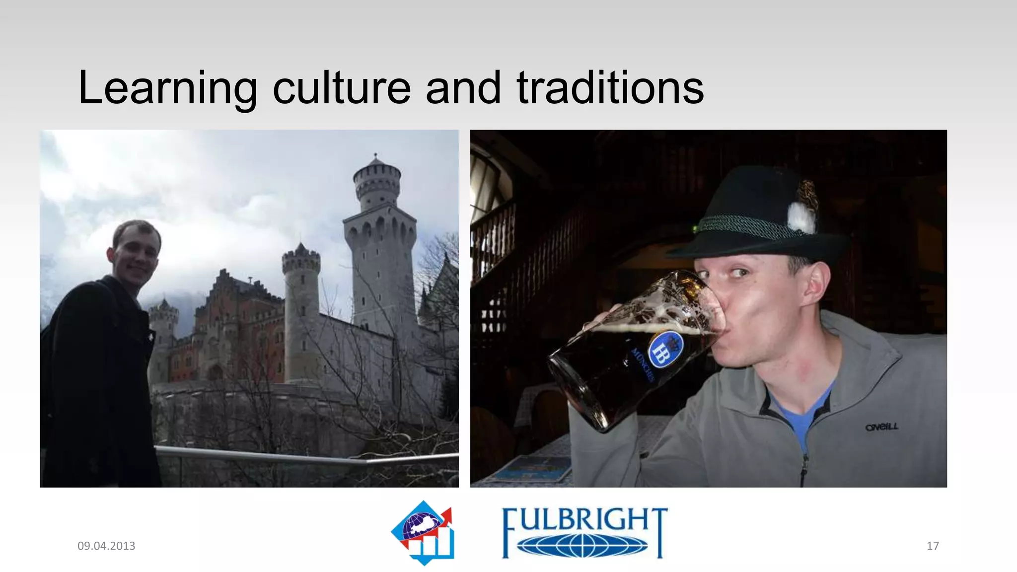 Immersion to the culture and traditions




11.04.2013                                17
 