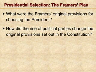 Presidential Selection: The Framers’ Plan ,[object Object],[object Object]