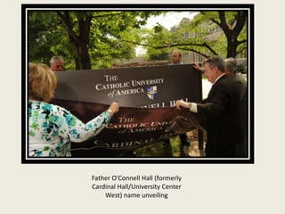 Father O'Connell Hall (formerly Cardinal Hall/University Center West) name unveiling 