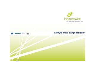 Example of eco-design approachExample of eco-design approach
 