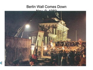 Berlin Wall Comes Down
Nov. 9, 1989
 