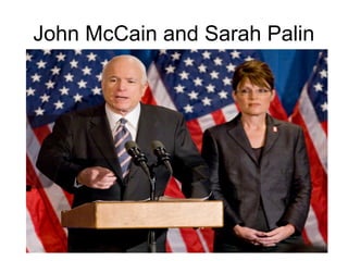 John McCain and Sarah Palin
 