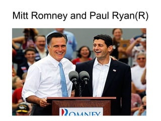 Mitt Romney and Paul Ryan(R)
 