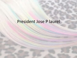 President Jose P laurel
 