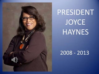PRESIDENT
JOYCE
HAYNES
2008 - 2013
 
