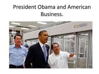 President Obama and American
           Business.
 