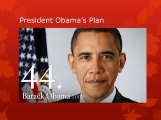 President Obama’s Plan
 