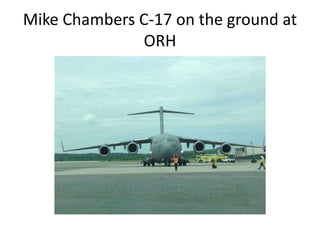 Mike Chambers C-17 on the ground at
ORH
 