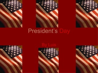 President’s   Day By Luis 