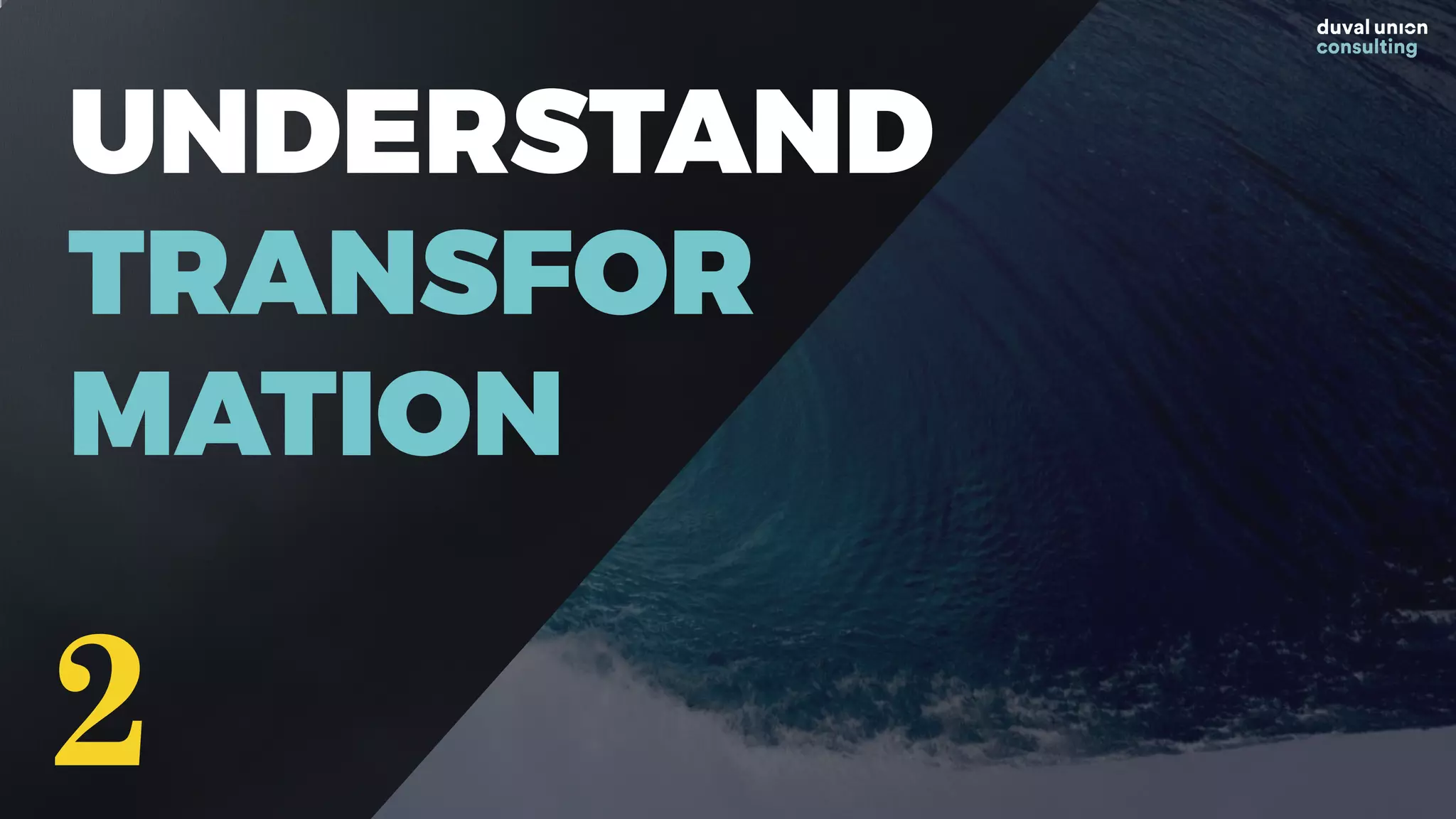 UNDERSTAND
TRANSFOR
MATION
2
 