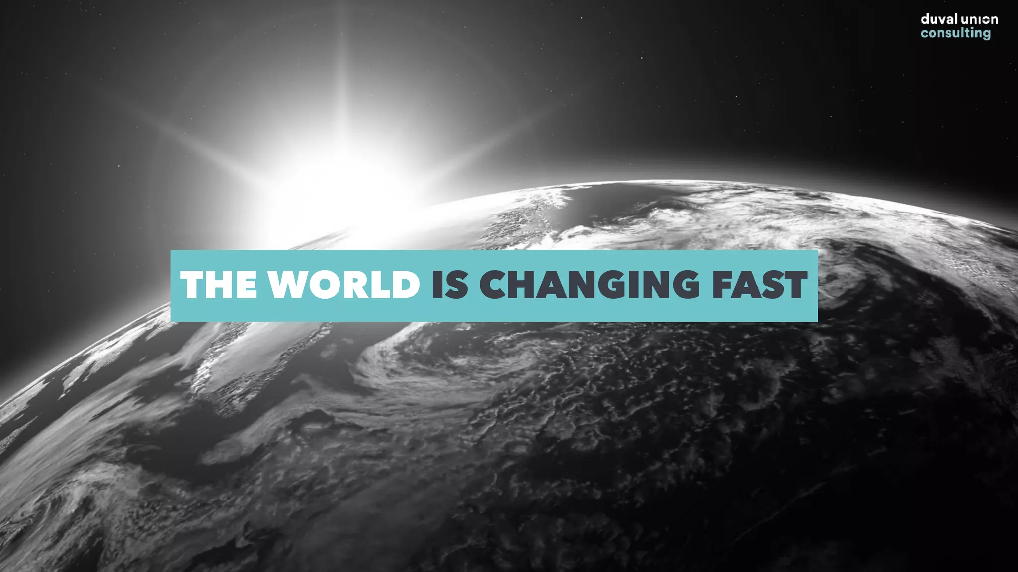 THE WORLD IS CHANGING FAST
 