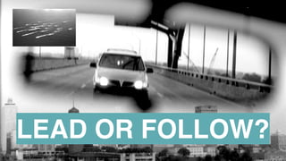 @jcaudron
LEAD OR FOLLOW?
 