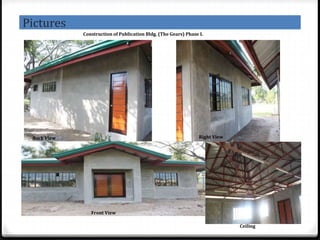 Pictures
Construction of Publication Bldg. (The Gears) Phase I.
Back View Right View
Front View
Ceiling
 