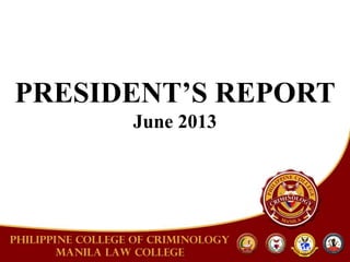 PRESIDENT’S REPORT
June 2013
 