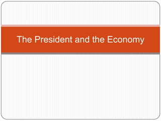 The President and the Economy
 
