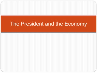 The President and the Economy 
 