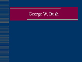 George W. Bush
 