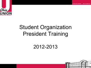 Student Organization
 President Training

     2012-2013
 