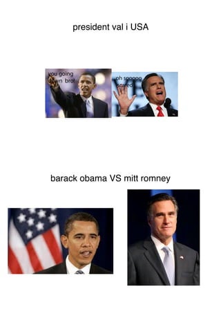 president val i USA




barack obama VS mitt romney
 
