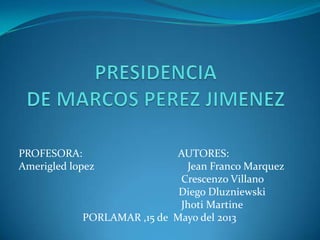 PROFESORA: AUTORES:
Amerigled lopez Jean Franco Marquez
Crescenzo Villano
Diego Dluzniewski
Jhoti Martine
PORLAMAR ,15 de Mayo del 2013
 