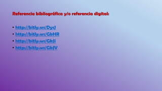 Referencia bibliográfica y/o referencia digital:
• http://bitly.ws/DysJ
• http://bitly.ws/GkHR
• http://bitly.ws/GkJi
• http://bitly.ws/GkJV
 