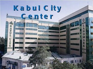 K a b u l C it y
  C e nte r
 