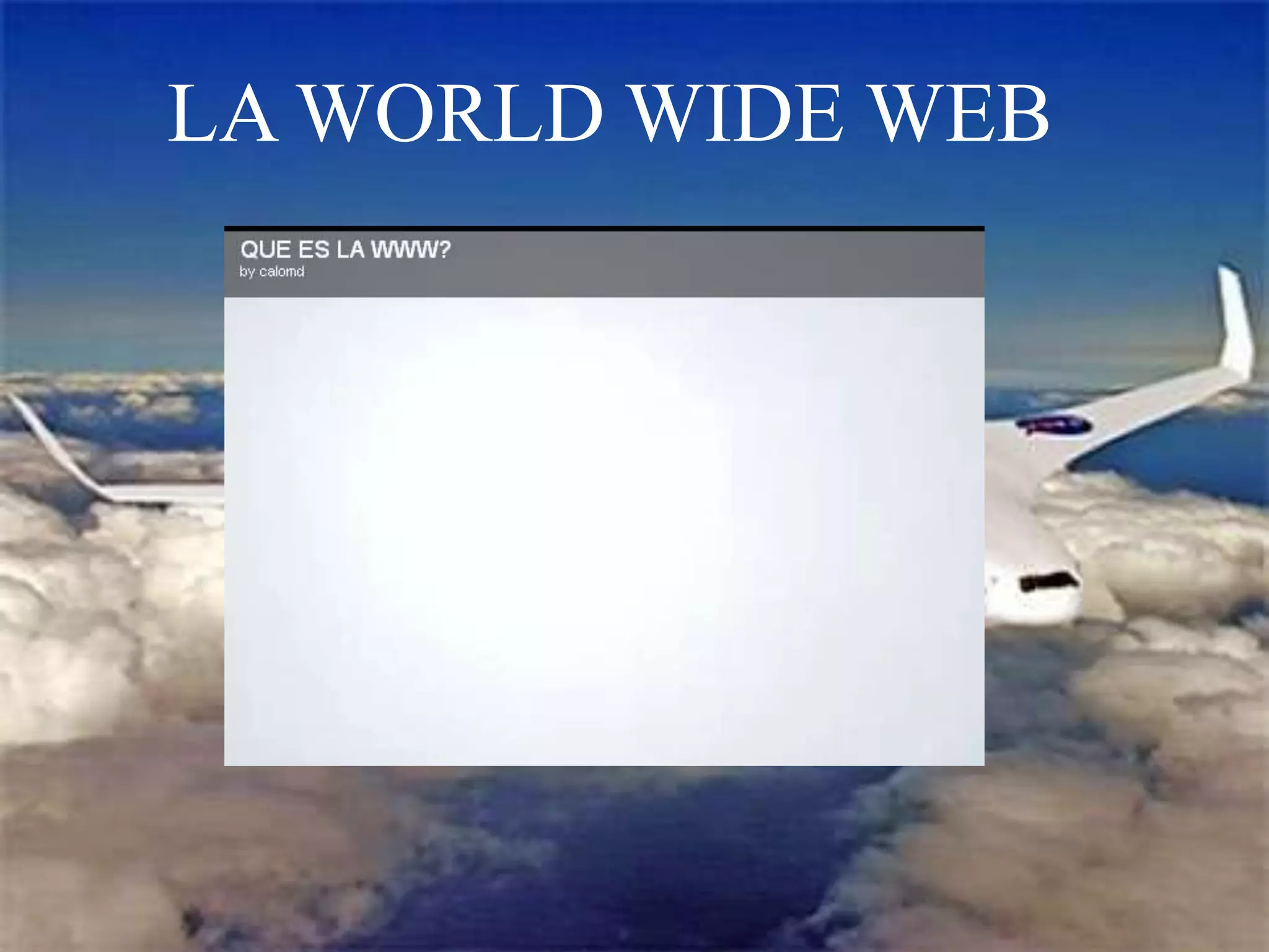 LA WORLD WIDE WEB