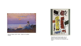 Alphone Osbert (1857-1939) : Sapho ou la poésie
lyrique
Illustration de Fernand Léger pour le
poème Liberté de Paul Eluard, texte
devenu un symbole de la résistance aux
nazis
 