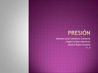 Adriana lucia Caballero Camacho
Angie Cordero Martínez
Jessica Rojas Gamboa
11_4

 