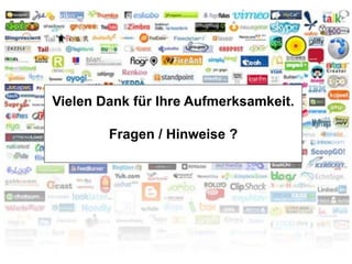 Vielen Dank für Ihre Aufmerksamkeit.
Fragen / Hinweise ?
 
