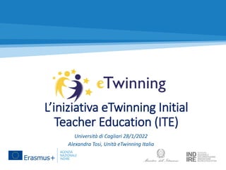 L’iniziativa eTwinning Initial
Teacher Education (ITE)
Università di Cagliari 28/1/2022
Alexandra Tosi, Unità eTwinning Italia
 