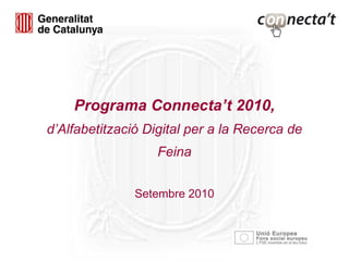 Programa Connecta’t 2010,  d’Alfabetització Digital per a la Recerca de Feina Setembre 2010 