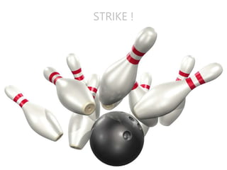 STRIKE !
 