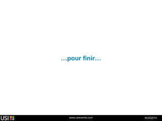 www.usievents.com #USI2014
…pour finir…
 
