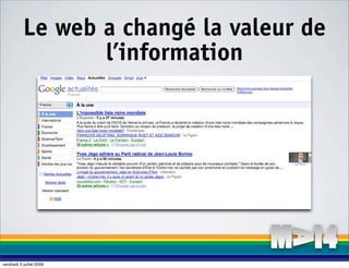 Le web a changé la valeur de
                  l’information




vendredi 3 juillet 2009
 