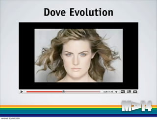 Dove Evolution




vendredi 3 juillet 2009
 