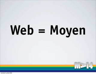 Web = Moyen

vendredi 3 juillet 2009
 