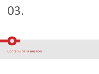 03.

Contenu de la mission
 