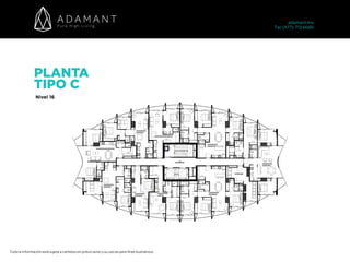 Nivel 16
PLANTA
TIPO C
Toda la información está sujeta a cambios sin previo aviso y su uso es para fines ilustrativos.
adamant.mx 
Tel. (477) 713 6666
 